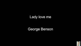 Lady love me (George Benson) BT