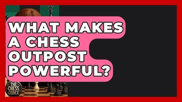 What Makes A Chess Outpost Powerful? - The Chess Codex