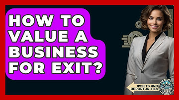 How To Value A Business For Exit? - AssetsandOpportunity.org