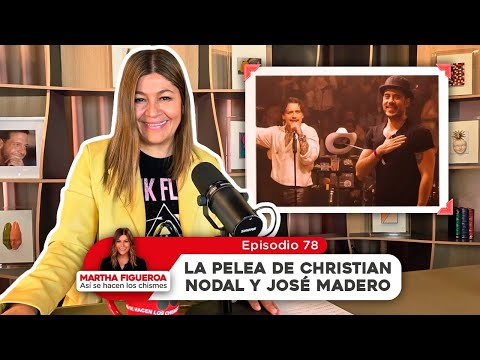 Episodio 78 | Martha Figueroa: La pelea de Christian Nodal y José Madero
