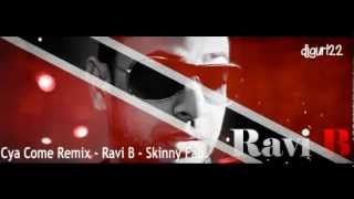 Cya Come Remix - Ravi B - Skinny Fab