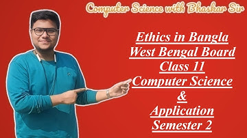 Semester 2 | Ethics in Bangla | West Bengal Board Class 11 Computer Science & Application