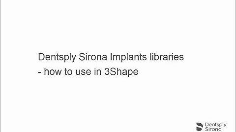 Dentsply Sirona Implants libraries – 3Shape How to use