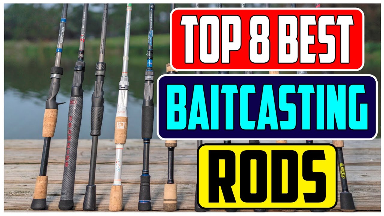 Top 8 Best Baitcasting Rods for Professional Anglers In 2023 Our