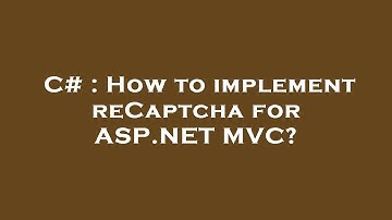 C# : How to implement reCaptcha for ASP.NET MVC?