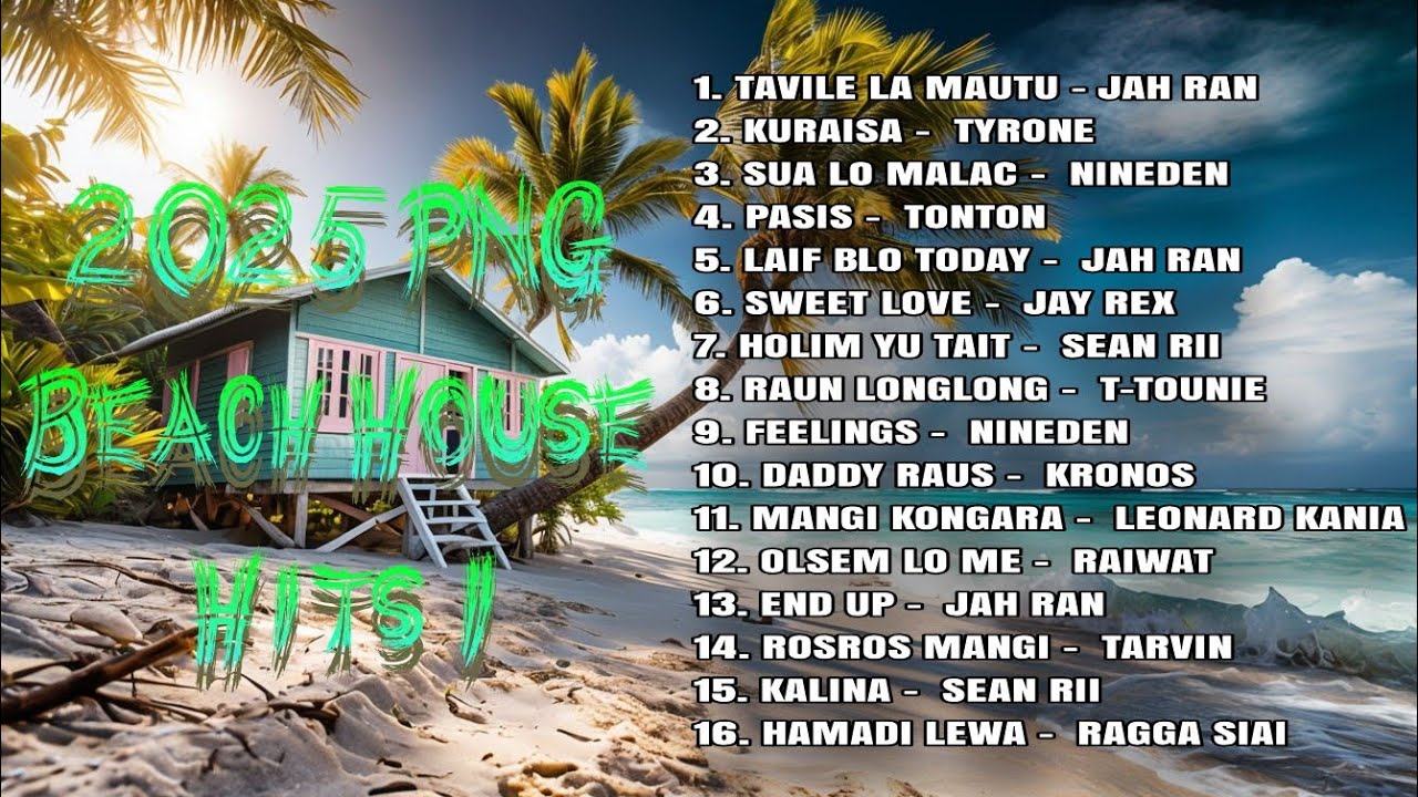 2025 PNG Beach House Hits 🎶🥳💯🍻