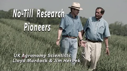No-Till Research Pioneers Lloyd Murdock and Jim He...