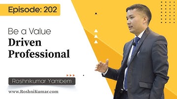 Be a Value Driven Professional - EPISODE: 202
