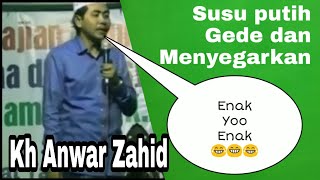 Pengajian lucu Anwar Zahid Terbaru cuplikan susu gede putih seger
