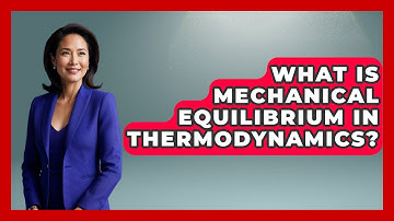 What Is Mechanical Equilibrium In Thermodynamics? - Physics Frontier