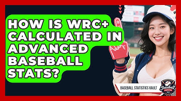 How Is wRC+ Calculated In Advanced Baseball Stats? - Baseball Statistics Vault