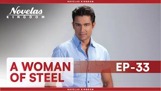 A Woman Of Steel  Episode  33  english Dubbed Mexican Novela Series