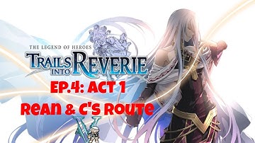 Ep.4 - Trails into Reverie: Act 1 - Rean & C