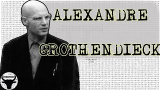 ALEXANDRE GROTHENDIECK : LE MATHÉMATICIEN QUI N'AIMAIT PAS LES MATHÉMATICIENS #CMH6