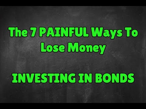 7 Painful Ways To Lose Money Investing In Bonds