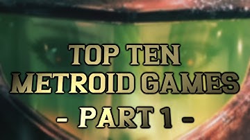 Top Ten Metroid Games - Part 1 [w/ The Autarch]
