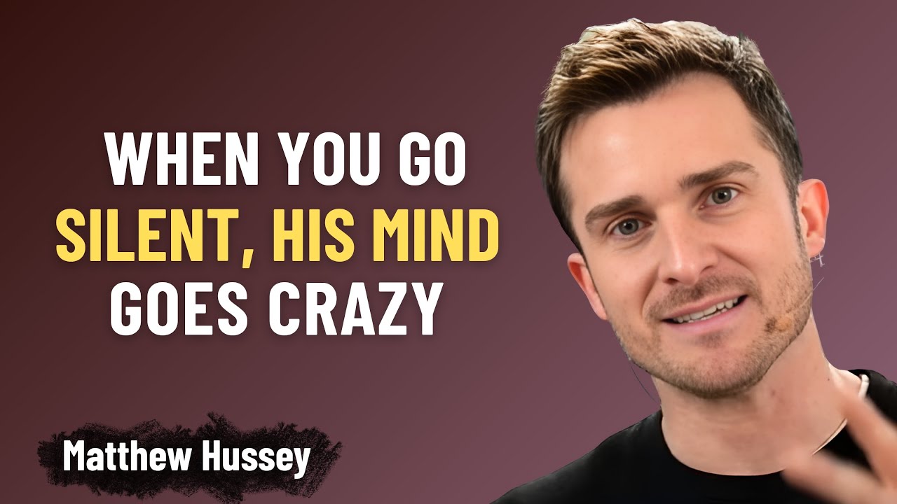 Когда ты молчишь, его разум сходит с ума | Мэтью Хасси