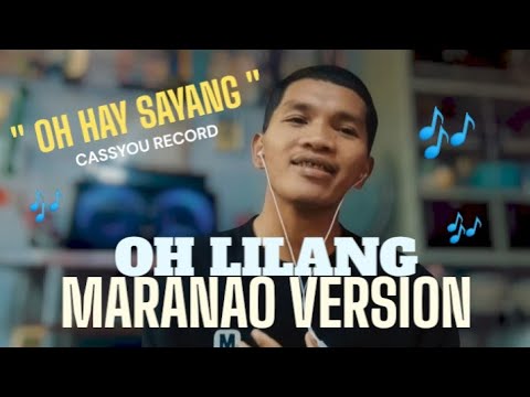 Oh Hai Sayang Maranao Version Oh Lilang CassyouRecord Highlights Everyone Morevews 