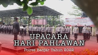 POLRES BANJAR GELAR UPACARA DALAM RANGKA HARI PAHLAWAN TAHUN 2022