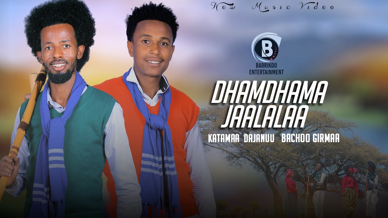 DHAMDHAMA JAALALAA Oromo Music by Bachoo Girmaa fi Katamaa Dajanuu
