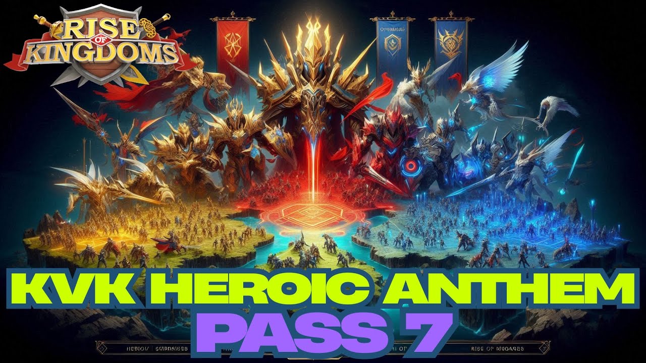 KVK Heroic Anthem Pass 7 - Rise of Kingdoms Optimusprimal Gaming