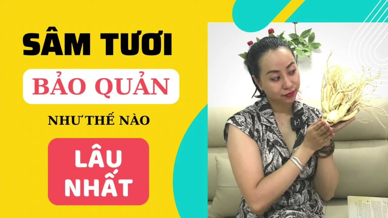 Sâm tươi làm gì thì tốt