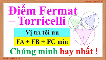 🧭Điểm Fermat Torricelli - Vị trí tối ưu. Xác định điểm trong tam giác để khoảng cách đến 3 đỉnh min.