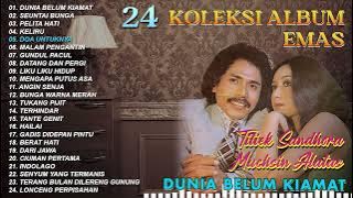 24 KOLEKSI EMAS TITIEK SANDHORA & MUCHSIN ALATAS - Gubahanku, Tante Genit, Pelita Hati