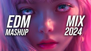 EDM Music Mix 2024🎧Mashups & Remixes Of Popular Songs🎧Bass Boosted 2024