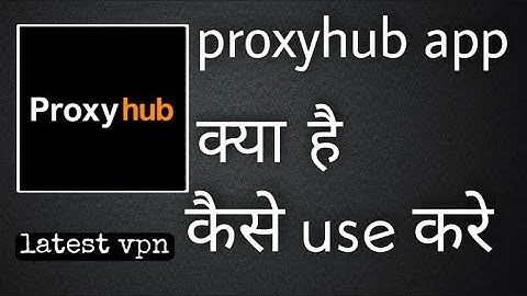 Proxyhub app kaise use kare||how to use proxyhub vpn ||