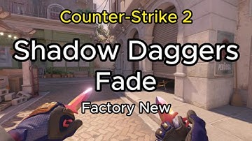 SHADOW DAGGERS - Fade - Factory New (FN)