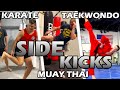 How Different Martial Arts SIDE KICK | Karate v Taekwondo v Muay Thai YOKO GERI