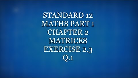 Maths standard 12 || Part 1 || Matrices Exercise 2.3 | Maharashtra board | New syllabus [2020]