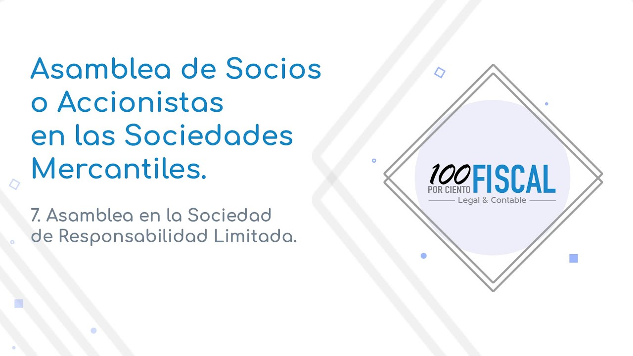 Asamblea de Socios o Accionistas en las Sociedades Mercantiles | 7