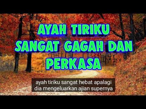 CERPEN ROMANTIS BIKIN BAPER||AYAH TIRIKU SANGAT GAGAH DAN PERKASA