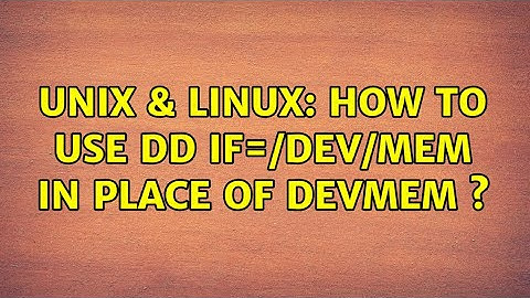 Unix & Linux: How to use dd if=/dev/mem in place of devmem ? (2 Solutions!!)