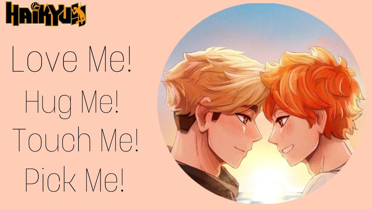 Love Me! Hug Me! Touch Me! Pick Me! || AtsuHina || One shot