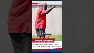 Chiefs Coach Eric Bieniemy's Wife Shot, Son Arrested in Family Tragedy