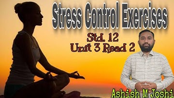 Stress Control Exercises | Std. 12 | Unit 3 | Read 2 | GSEB Ashish M Joshi