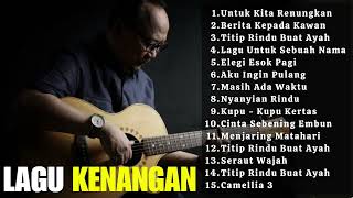 Ebiet G Ade Full Album Terbaik | Lagu Lawas Kenangan Tahun 90an - Berita Kepada Kawan - Camellia