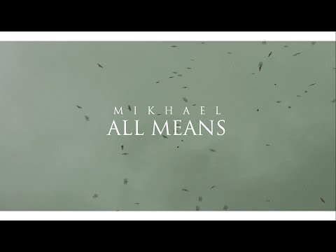 mikhael---all-means-(music-video)-hd