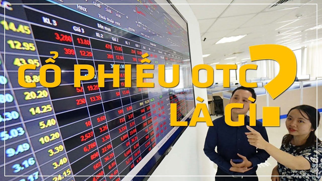 Cổ phiếu OTC là gì ? Cách mua bán cổ phiếu OTC