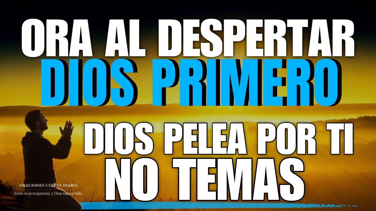Ora al Despertar | Dios Pelea por Ti, No Temas y Camina en Paz