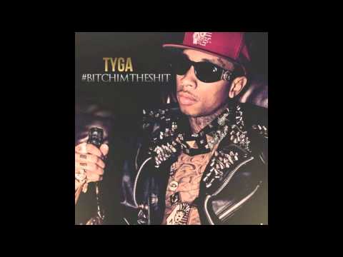 Tyga - Bitch im the shit [NEW] (HD)