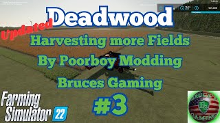 FS22|Deadwood Update #3 Harvesting 3 Fields|Live 18+ #PoorboyModding