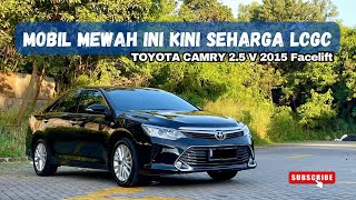 HARGA LCGC DAPAT MOBIL MEWAH ‼️ TOYOTA CAMRY 2.5 V TAHUN 2015 | MOBIL BEKAS KONDISI ISTIMEWAH