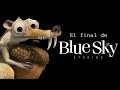 El Final de Blue Sky Studios