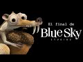 El Final de Blue Sky Studios