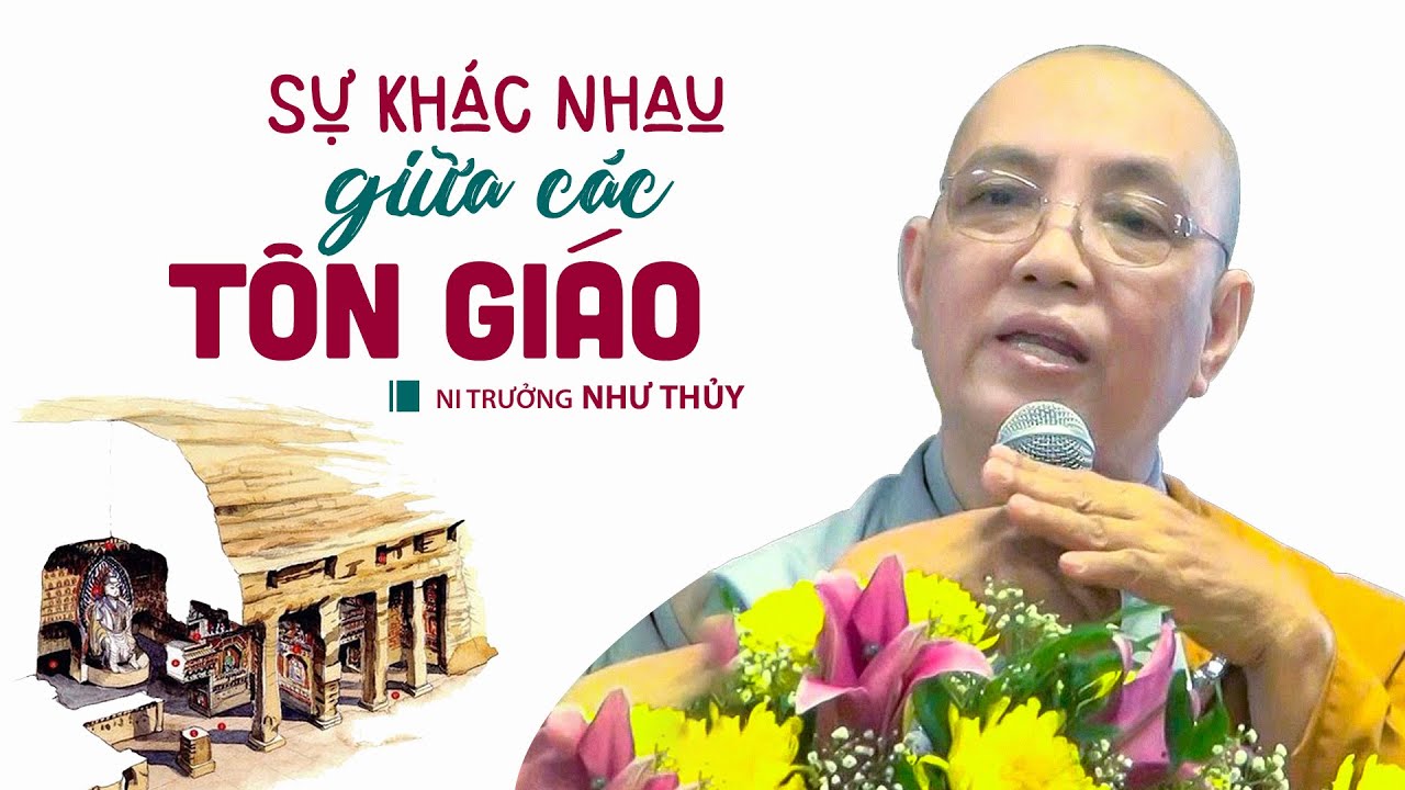 Sự khác nhau giữa các Tôn Giáo I  Ni trưởng Như Thủy (hay quá)