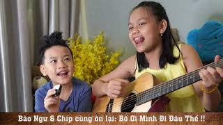 Bố ơi mình đi đâu thế !! Bào Ngư & Chíp Sún